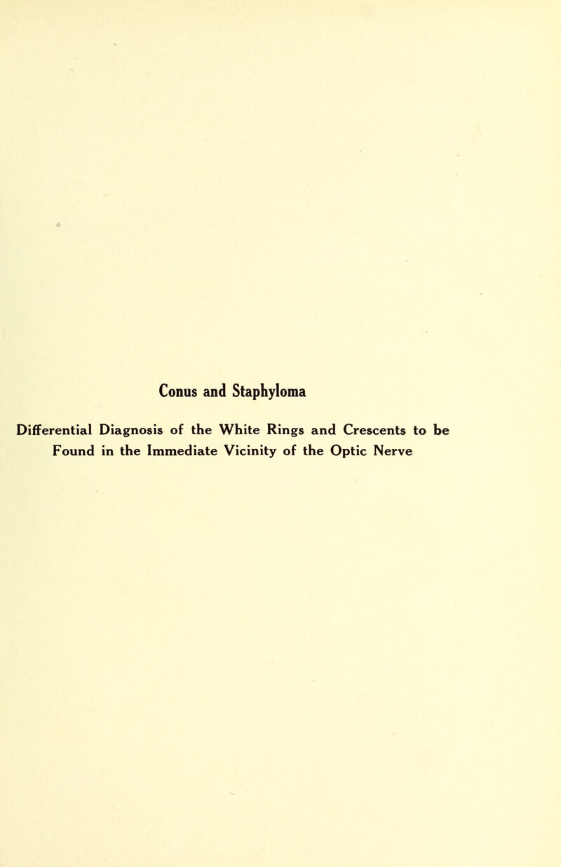 Differential Diagnosis of the White Rings and Crescents to be Found in the Immediate Vicinity of the Optic Nerve