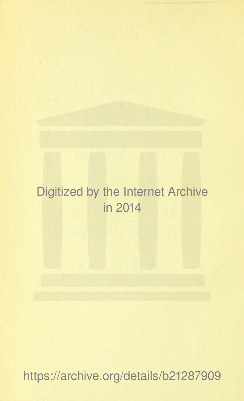 Digitized by the Internet Archive in 2014 https://archive.org/details/b21287909