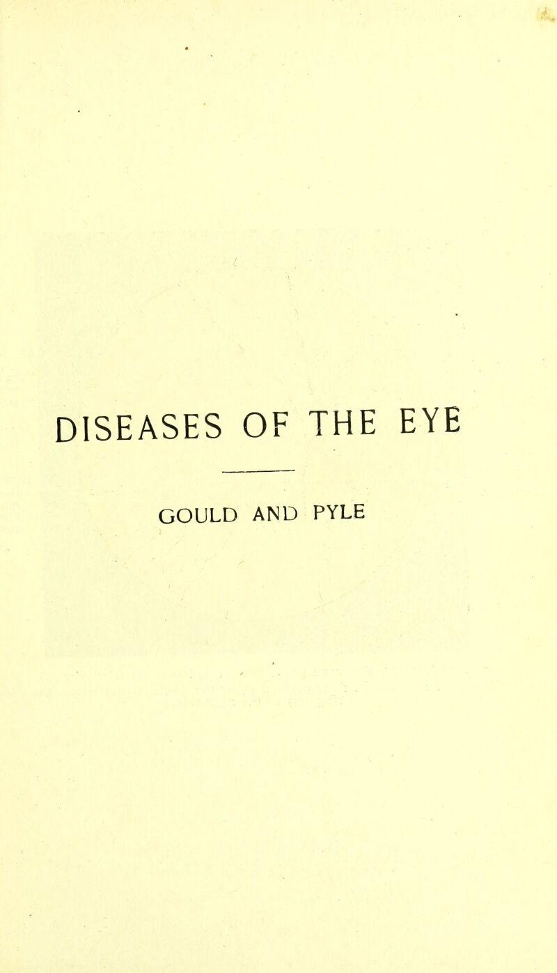 DISEASES OF THE GOULD AND PYLE