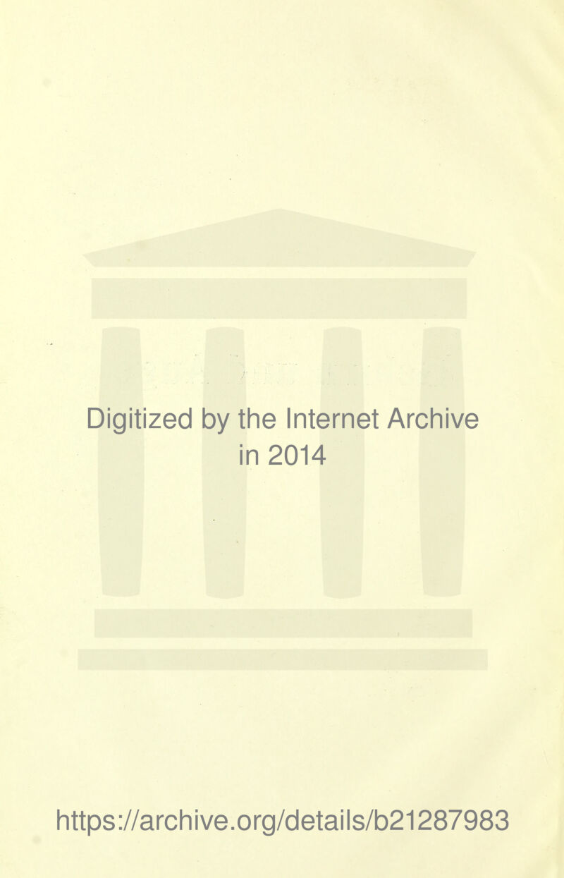 Digitized by the Internet Archive in 2014 https://archive.org/details/b21287983