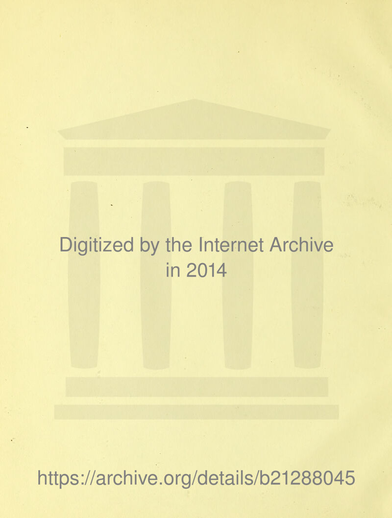 Digitized by the Internet Archive in 2014 https://archive.org/details/b21288045