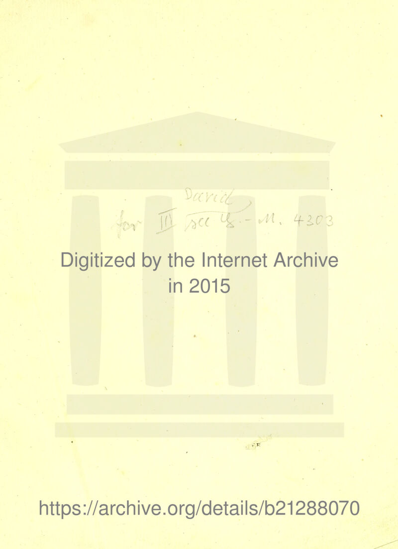 ■ Digitized by the Internet Archive in 2015 https://archive.org/details/b21288070