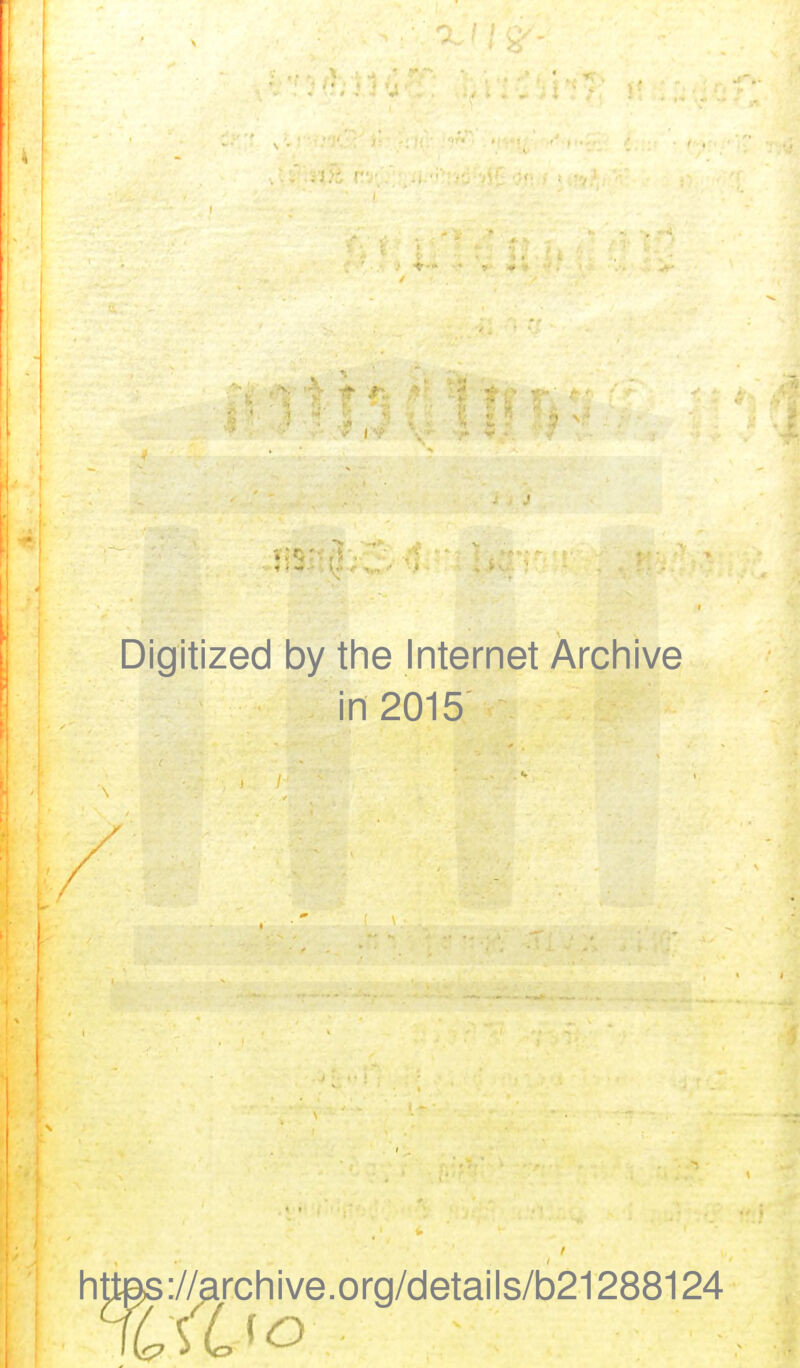 Digitized by the Internet Archive in 2015 h ://^rchive.org/details/b21288124