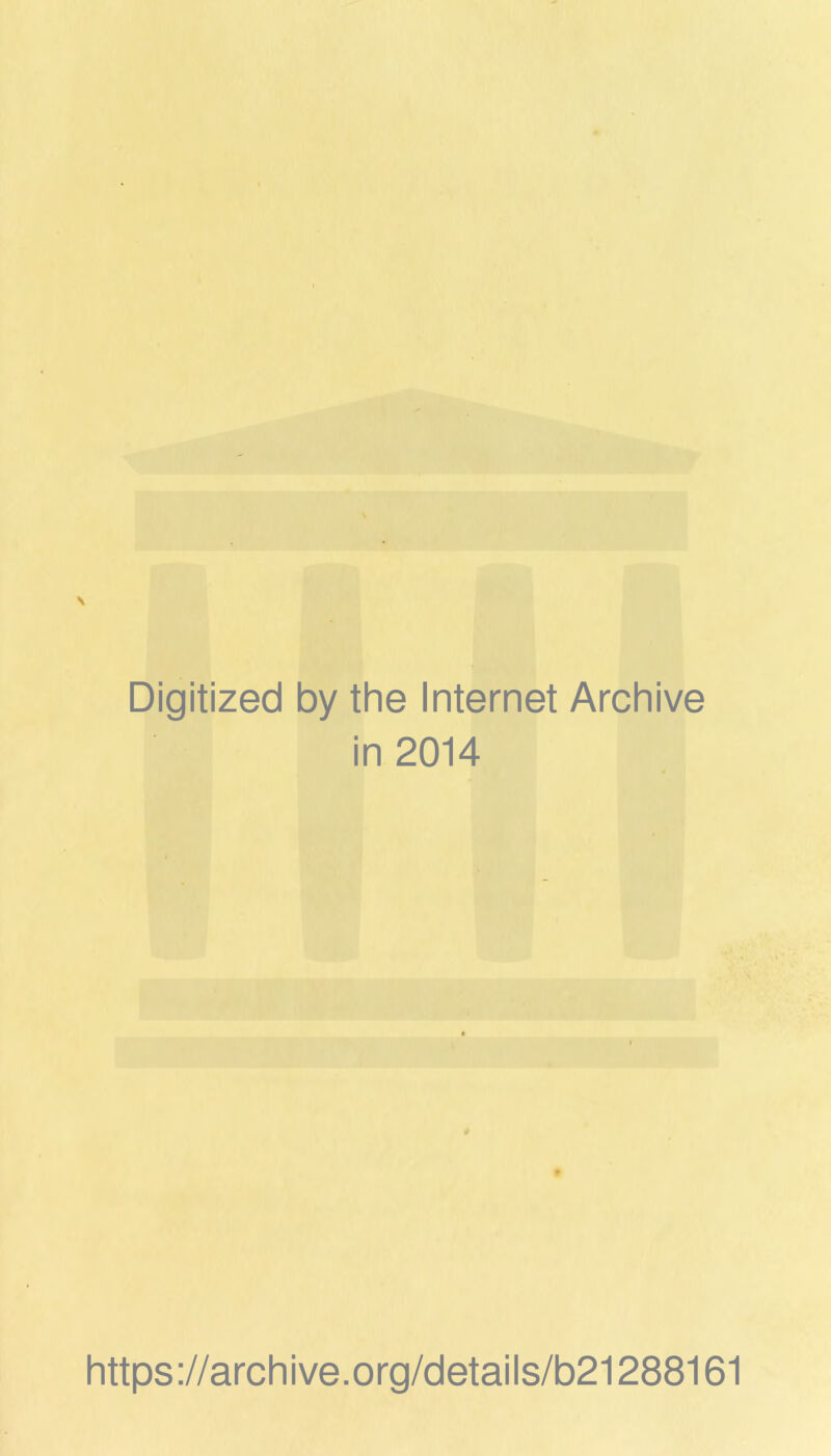 Digitized by the Internet Archive in 2014 https ://arch i ve. org/detai Is/b21288161