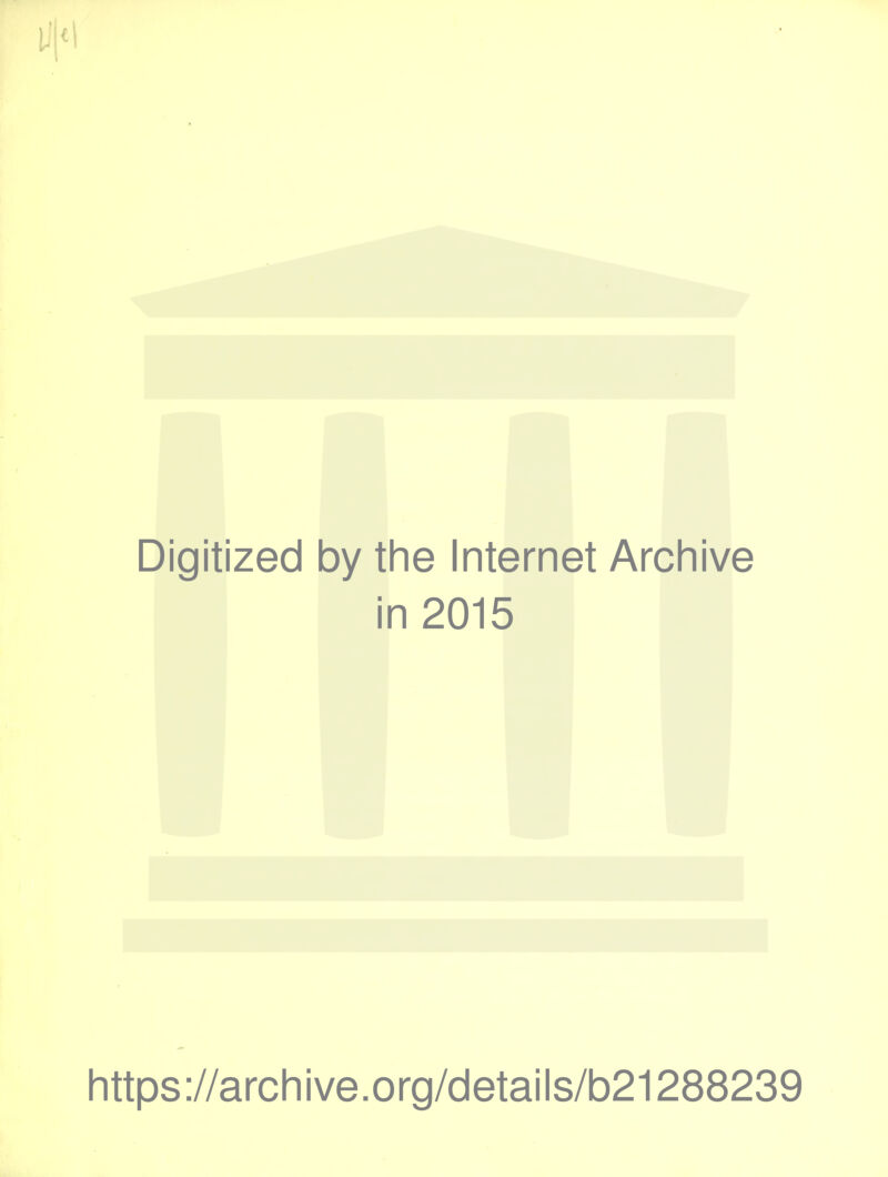 Digitized by the Internet Archive in 2015 https://archive.org/details/b21288239