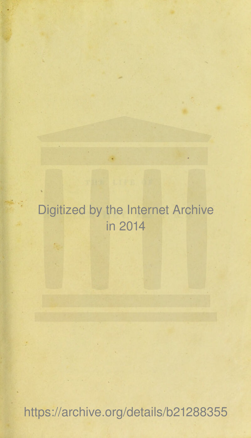 Digitized by the Internet Archive in 2014 https://archive.org/details/b21288355