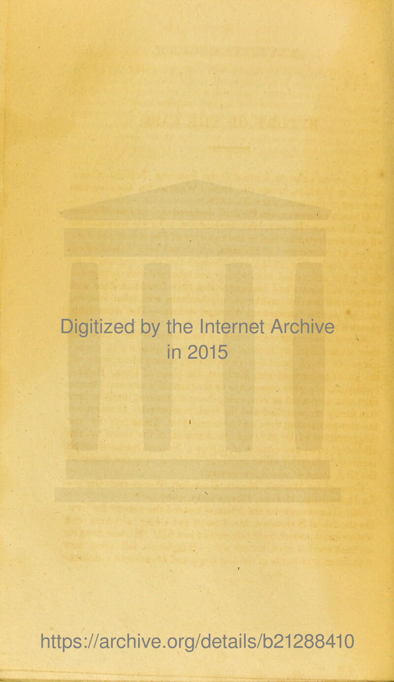 Digitized by the Internet Archive in 2015 https://archive.org/details/b21288410