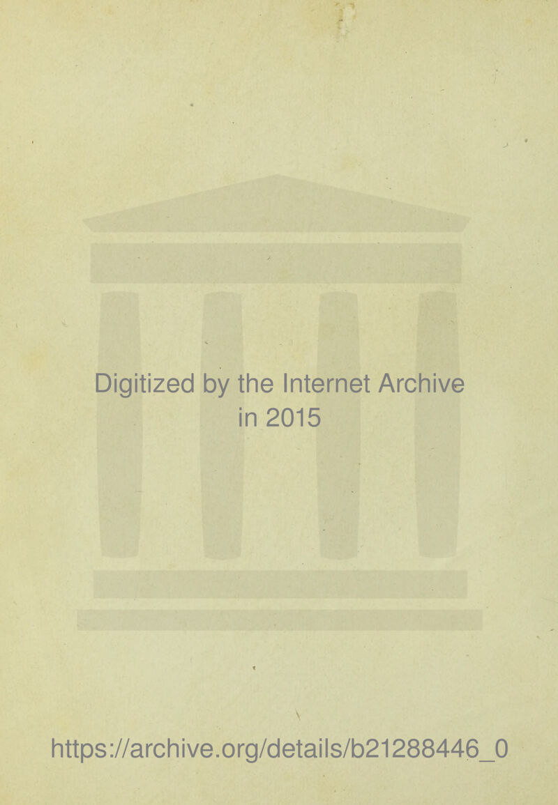 Digitized by the Internet Archive in 2015 https ://arch ive. org/detai Is/b21288446_0