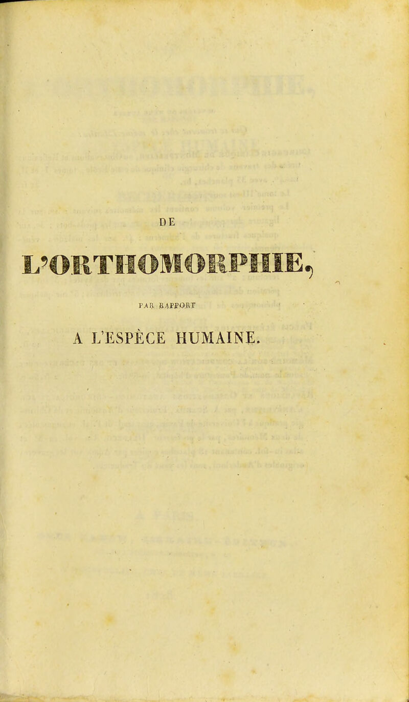 DE l'ort; PAR BAPPORT A L'ESPÈCE HUMAINE.