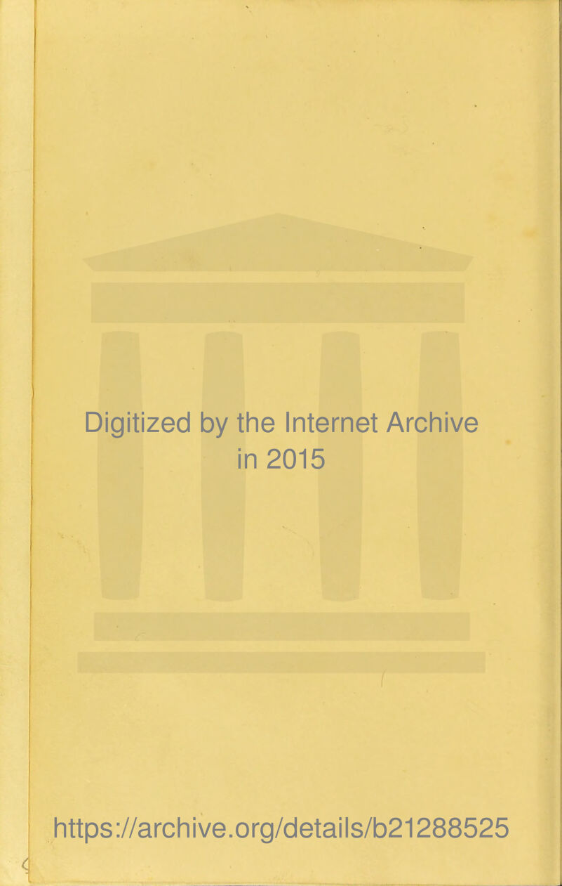 Digitized by the Internet Archive in 2015 https://archive.org/details/b21288525