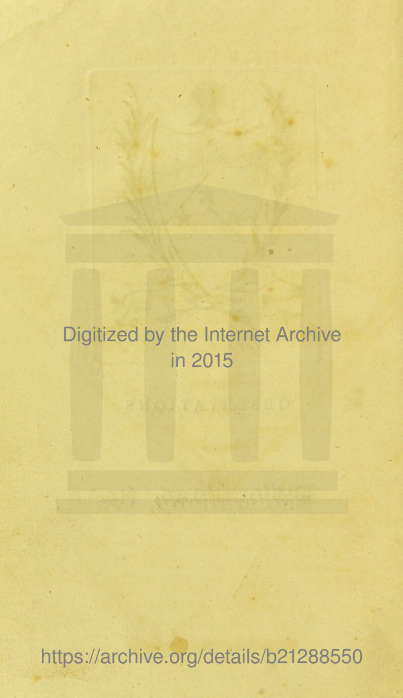 Digitized by the Internet Archive in 2015 https://archive.org/details/b21288550