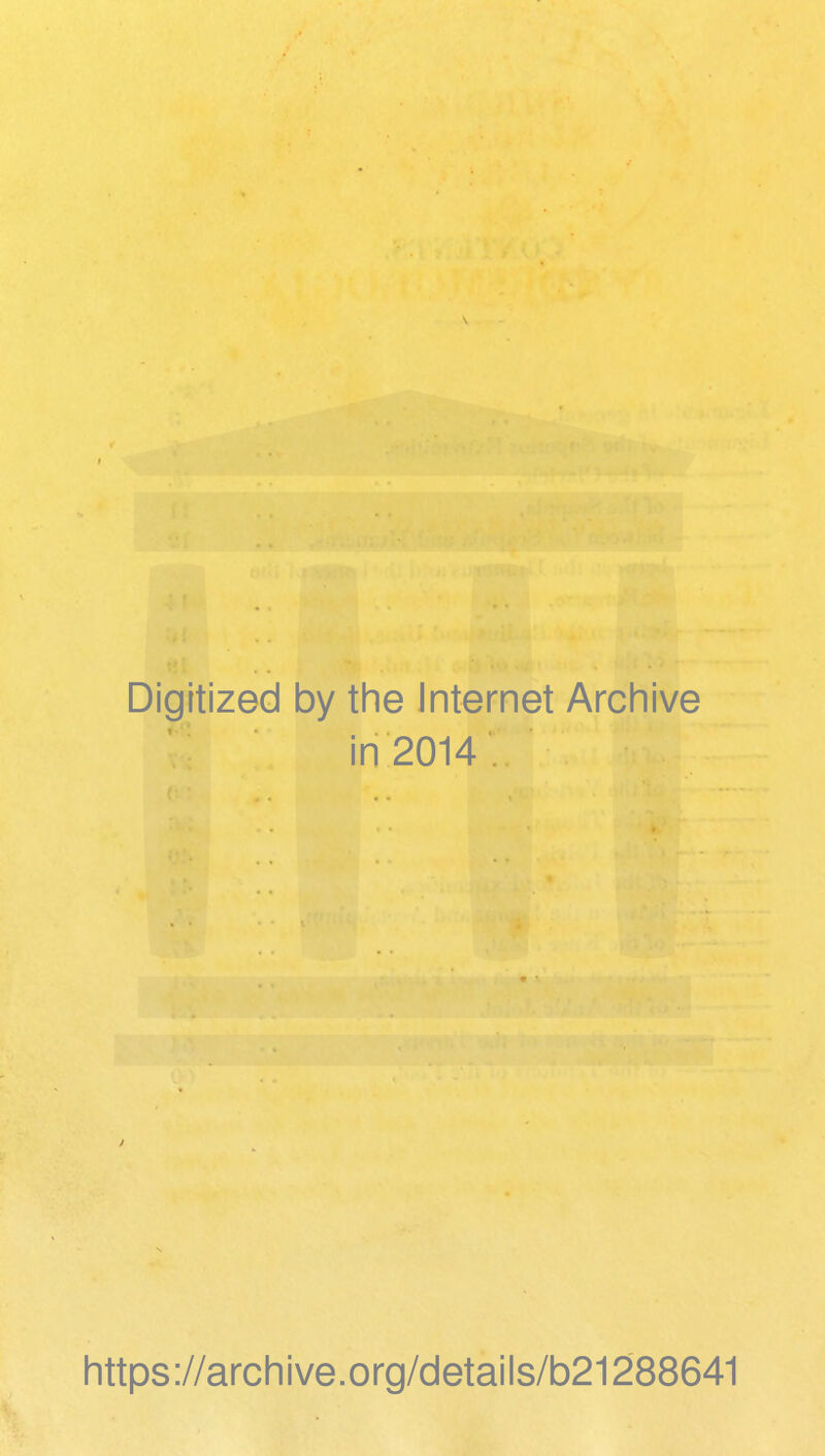 Digitized by the Internet Archive in 2014 https://archive.org/details/b21288641