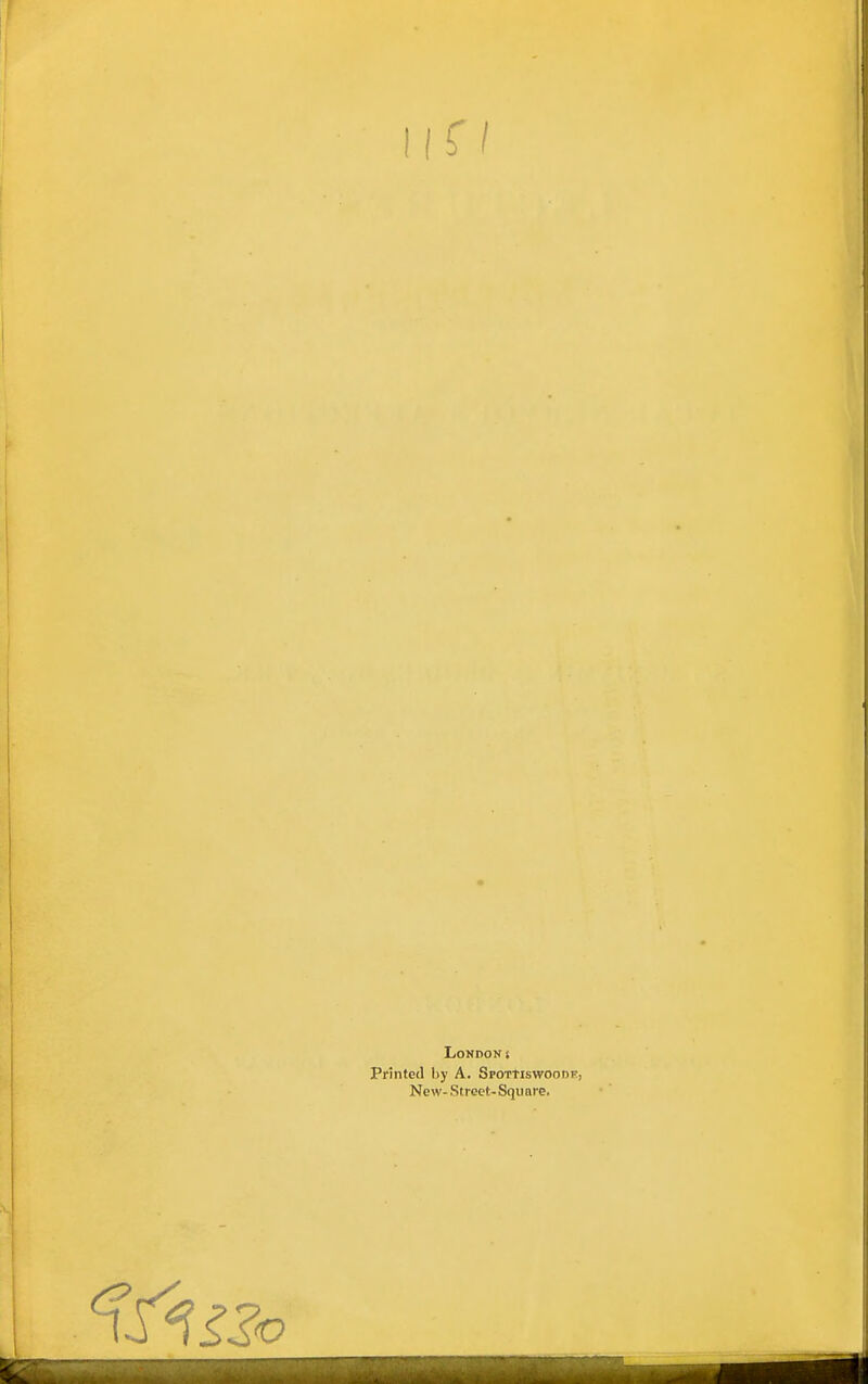 London s Printed by A. Spottiswoodf, New- Street-Square.