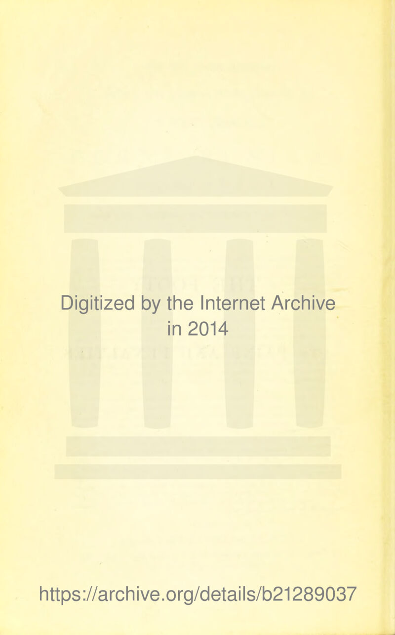 Digitized by the Internet Archive i n 2014 https://archive.org/details/b21289037