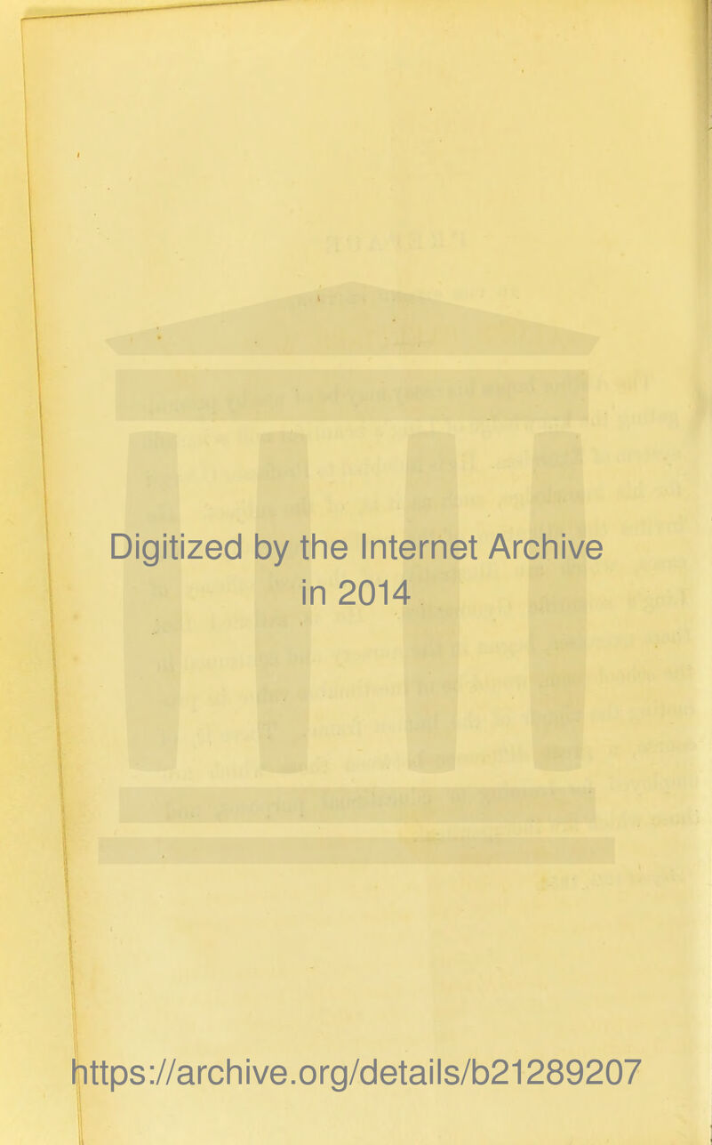 Digitized by the Internet Archive in 2014 https://archive.org/details/b21289207