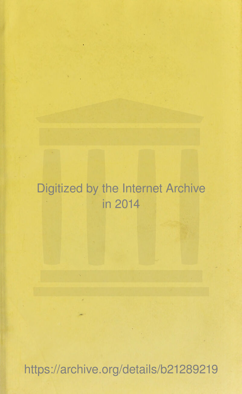 Digitized by the Internet Archive in 2014 https://archive.org/details/b21289219