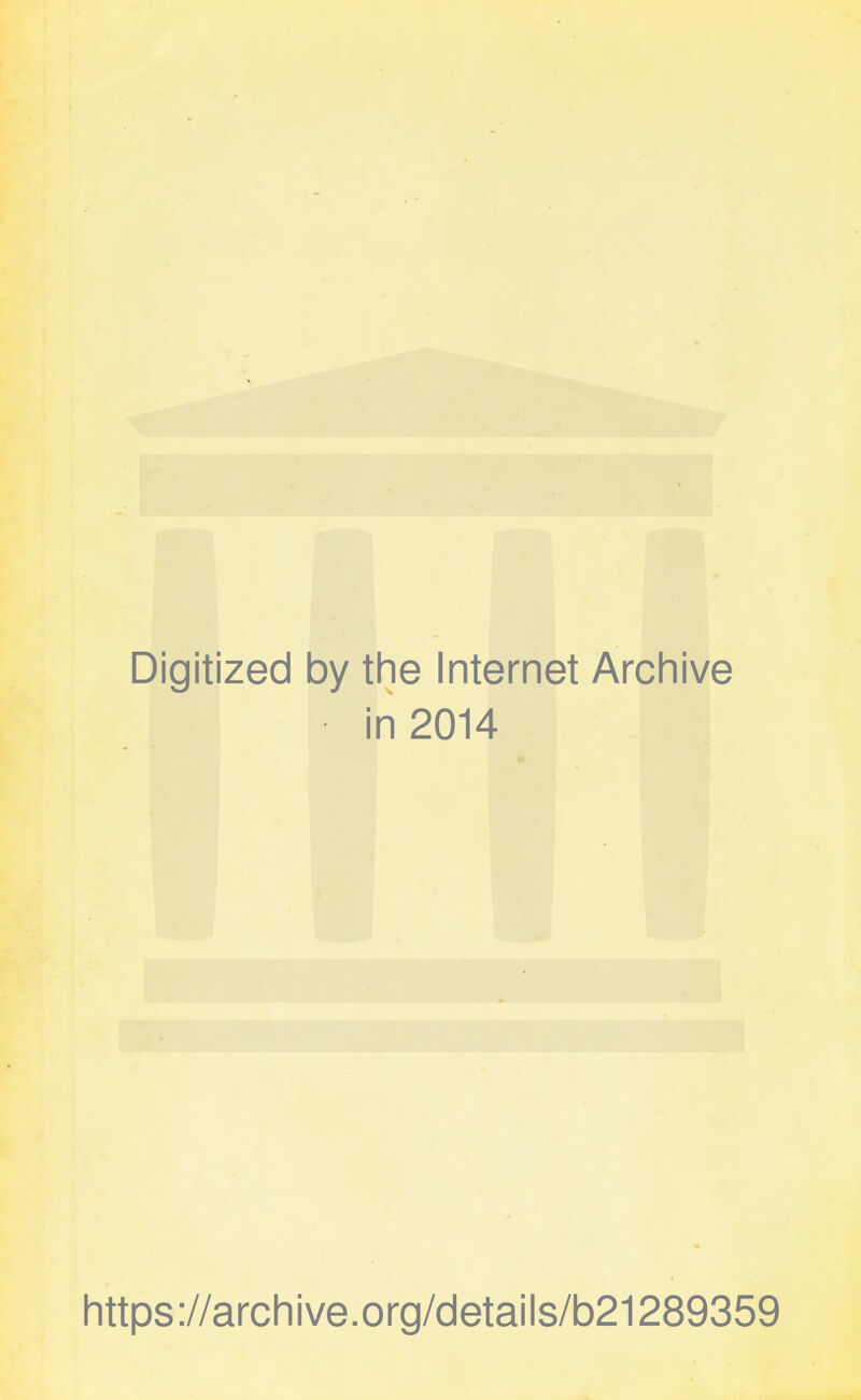 Digitized by the Internet Archive in 2014 https://archive.org/details/b21289359