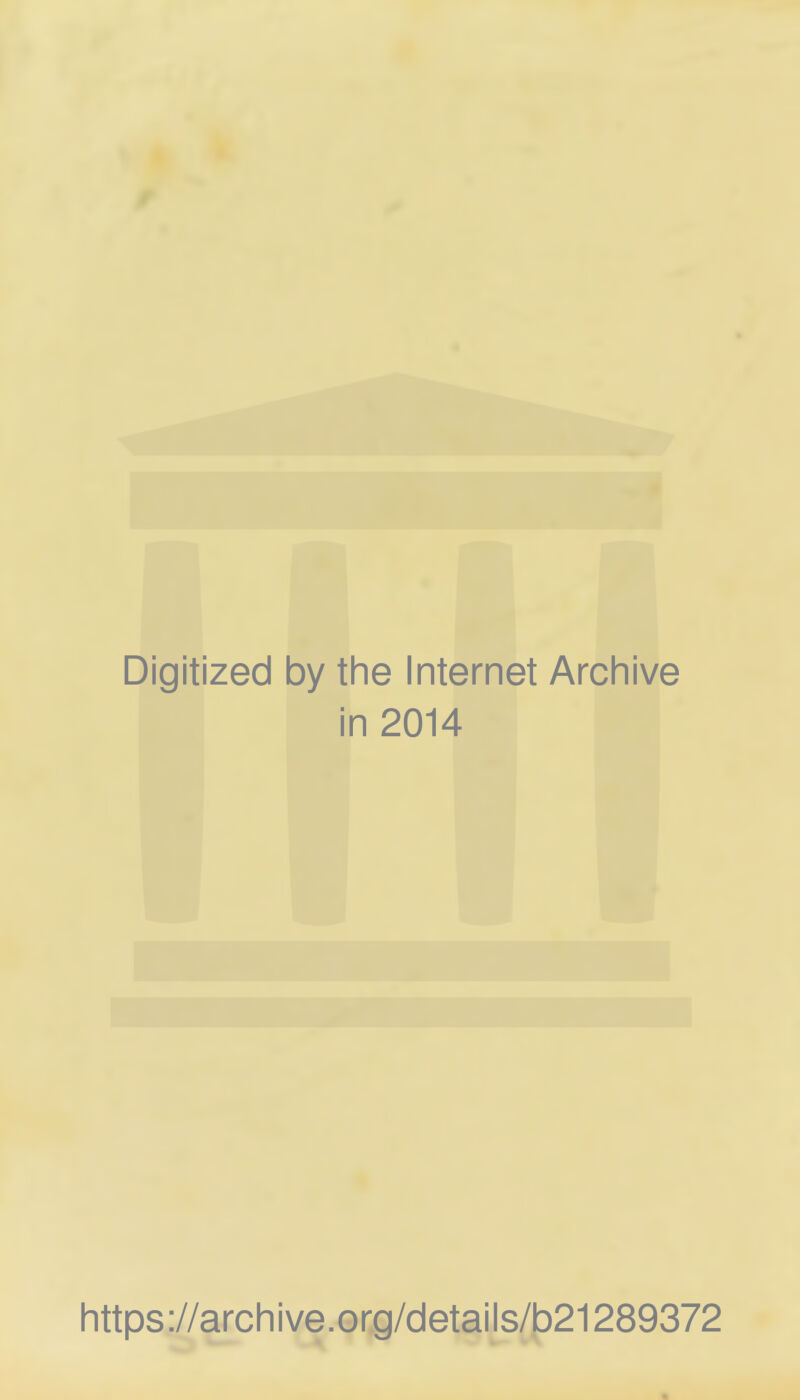 Digitized by the Internet Archive in 2014 https://archive.org/details/b21289372