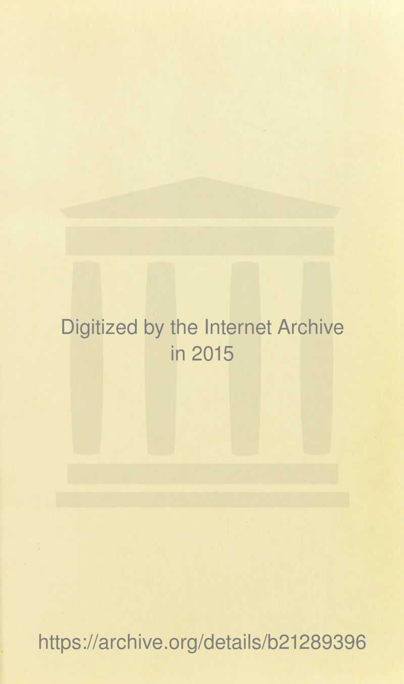 Digitized by the Internet Archive in 2015 https://archive.org/details/b21289396