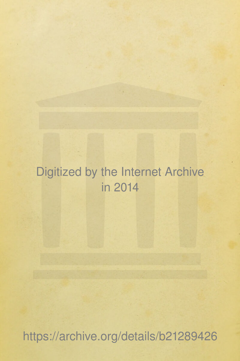Digitized by the Internet Archive in 2014 https://archive.org/details/b21289426