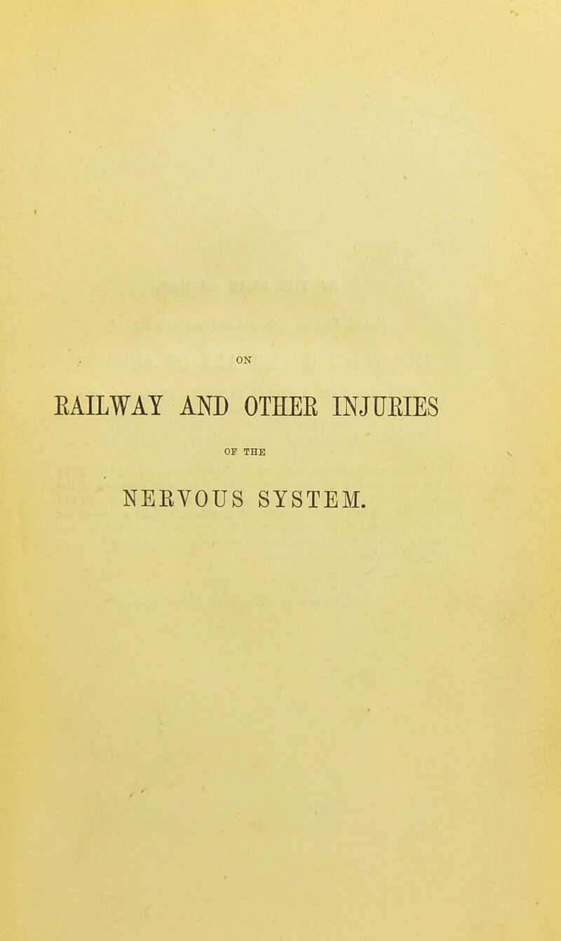 EAILWAY AND OTEEB INJUEIES OF THE NEEVOUS SYSTEM.