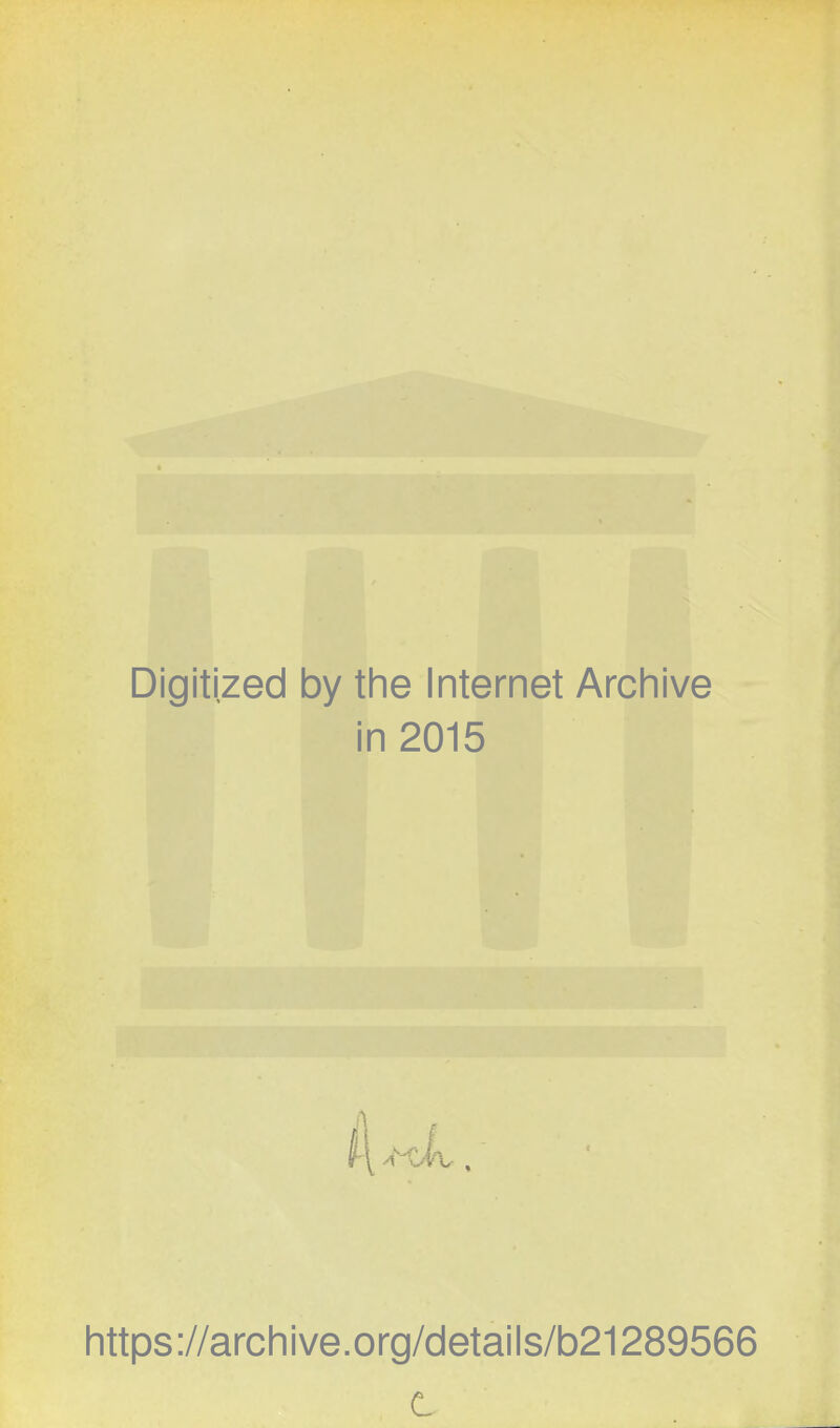 Digitized by the Internet Archive in 2015 https://archive.org/details/b21289566 t