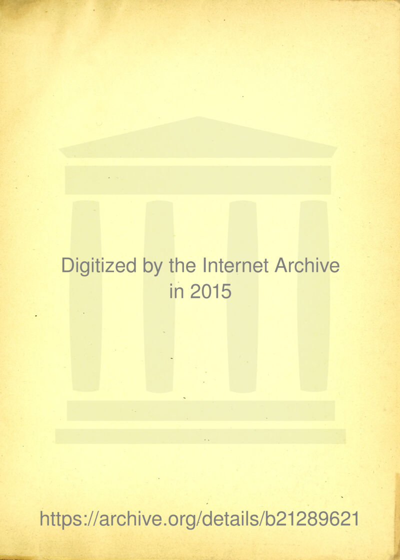 Digitized by the Internet Archive in 2015 https://archive.org/details/b21289621