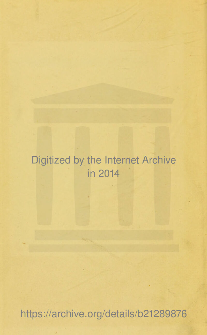 Digitized by the Internet Archive in 2014 https://archive.org/details/b21289876