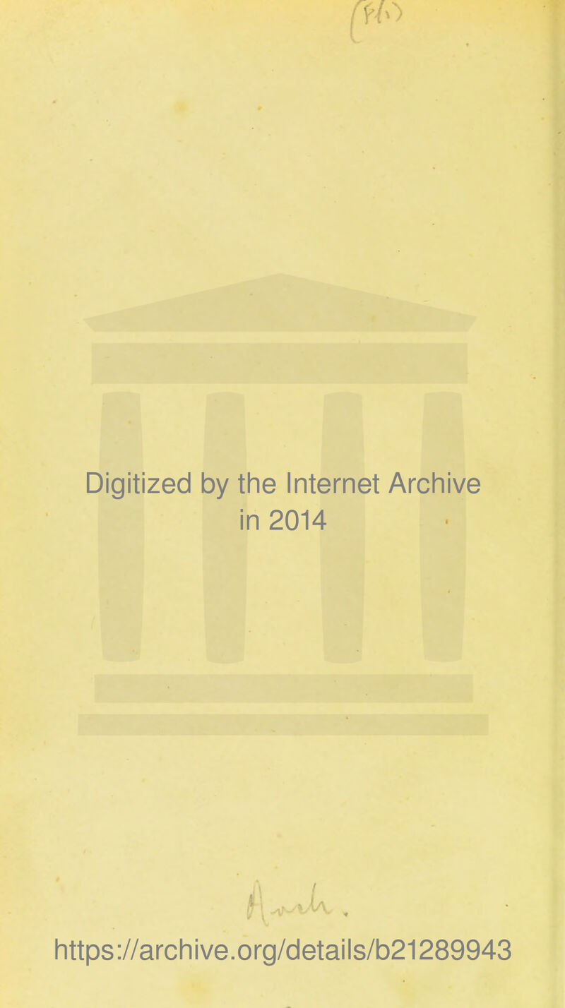 Digitized by the Internet Archive in 2014 https://archive.org/details/b21289943