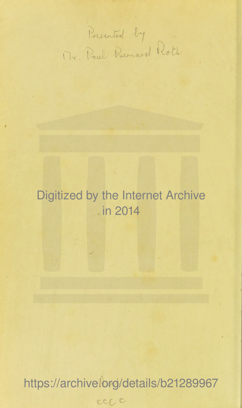 Digitized by the Internet Archive An 2014 https://archiveibr^/details/b21289967