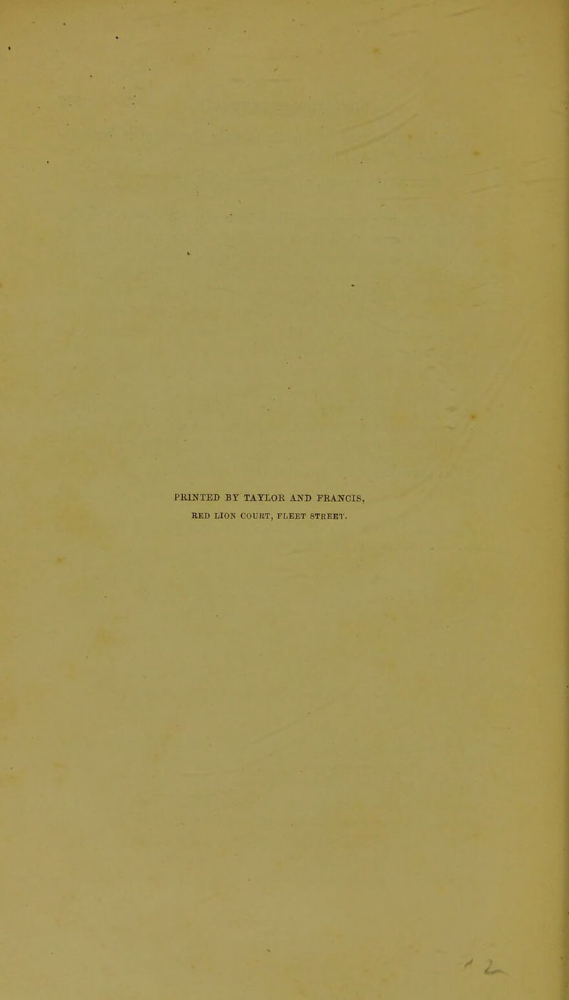 PKINTED BY TAYLOR AND FRANCIS, RED LION COURT, FLEET STREET.