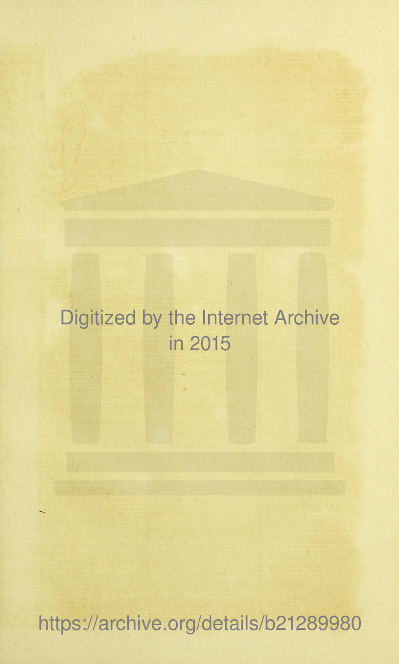 Digitized by the Internet Archive in 2015 Iittps://archive.org/details/b21289980