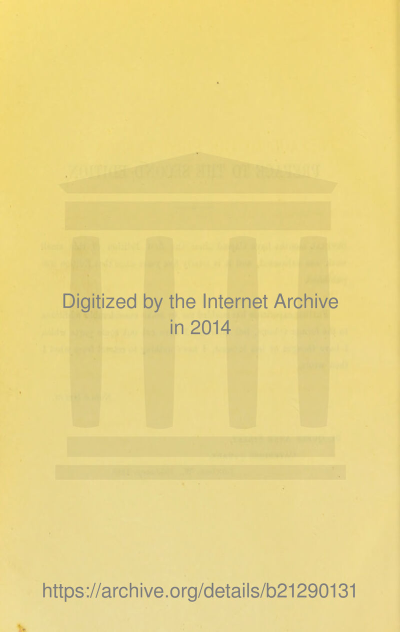 Digitized by the Internet Archive in 2014 https://archive.org/details/b21290131