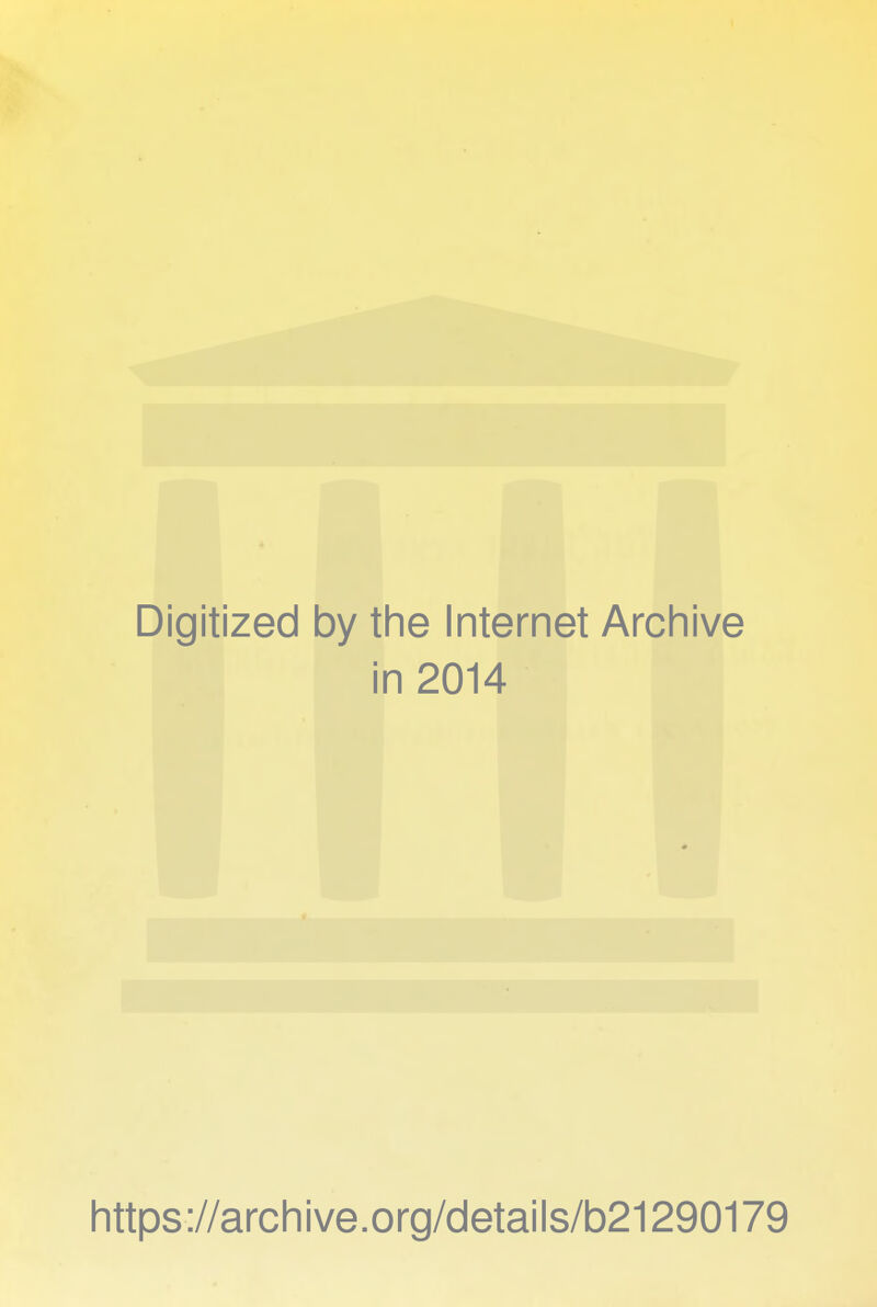 Digitized by the Internet Archive in 2014 https://archive.org/details/b21290179