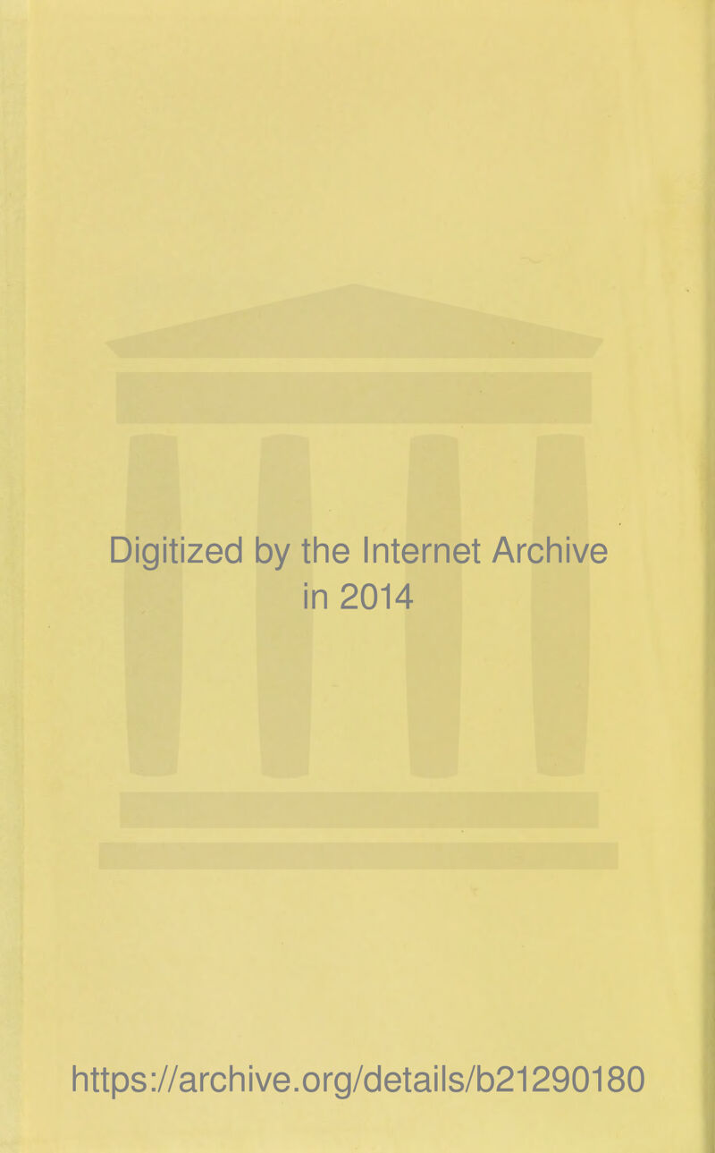 Digitized by the Internet Archive in 2014 https ://archive.org/details/b21290180