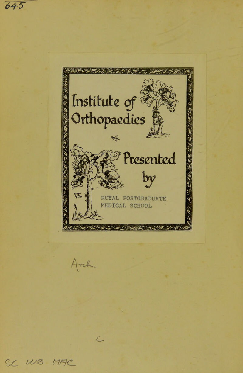 Institute of Orthopaedics ROYiVL POSTGRADUATE MEDICAL SCHOOL