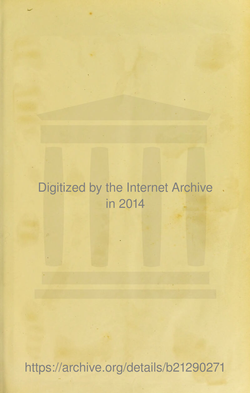 Digitized by the Internet Archive in 2014 https://archive.org/details/b21290271