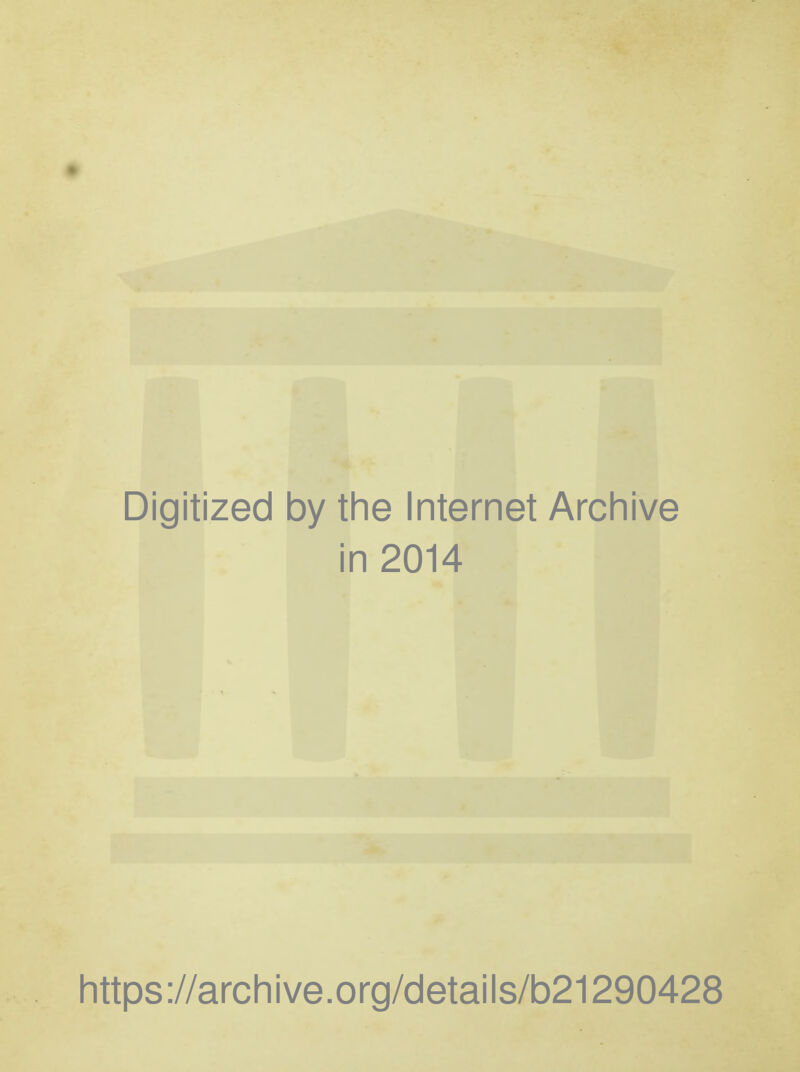 Digitized by the Internet Archive in 2014 https://archive.org/details/b21290428