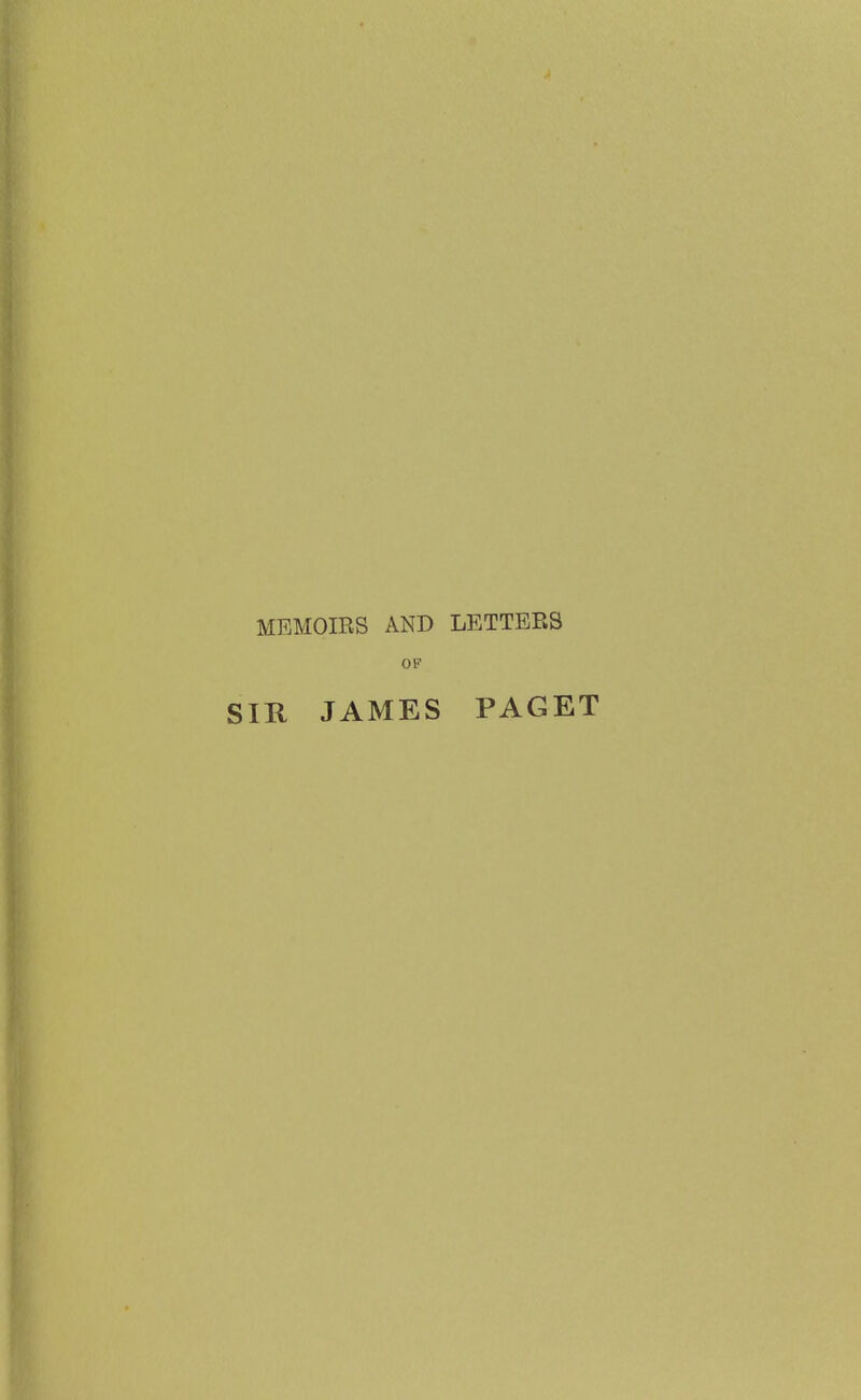 MEMOIRS AND LETTERS OF SIR JAMES PAGET