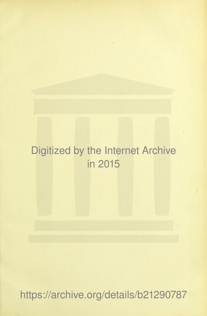 Digitized by the Internet Archive in 2015 https://archive.org/details/b21290787