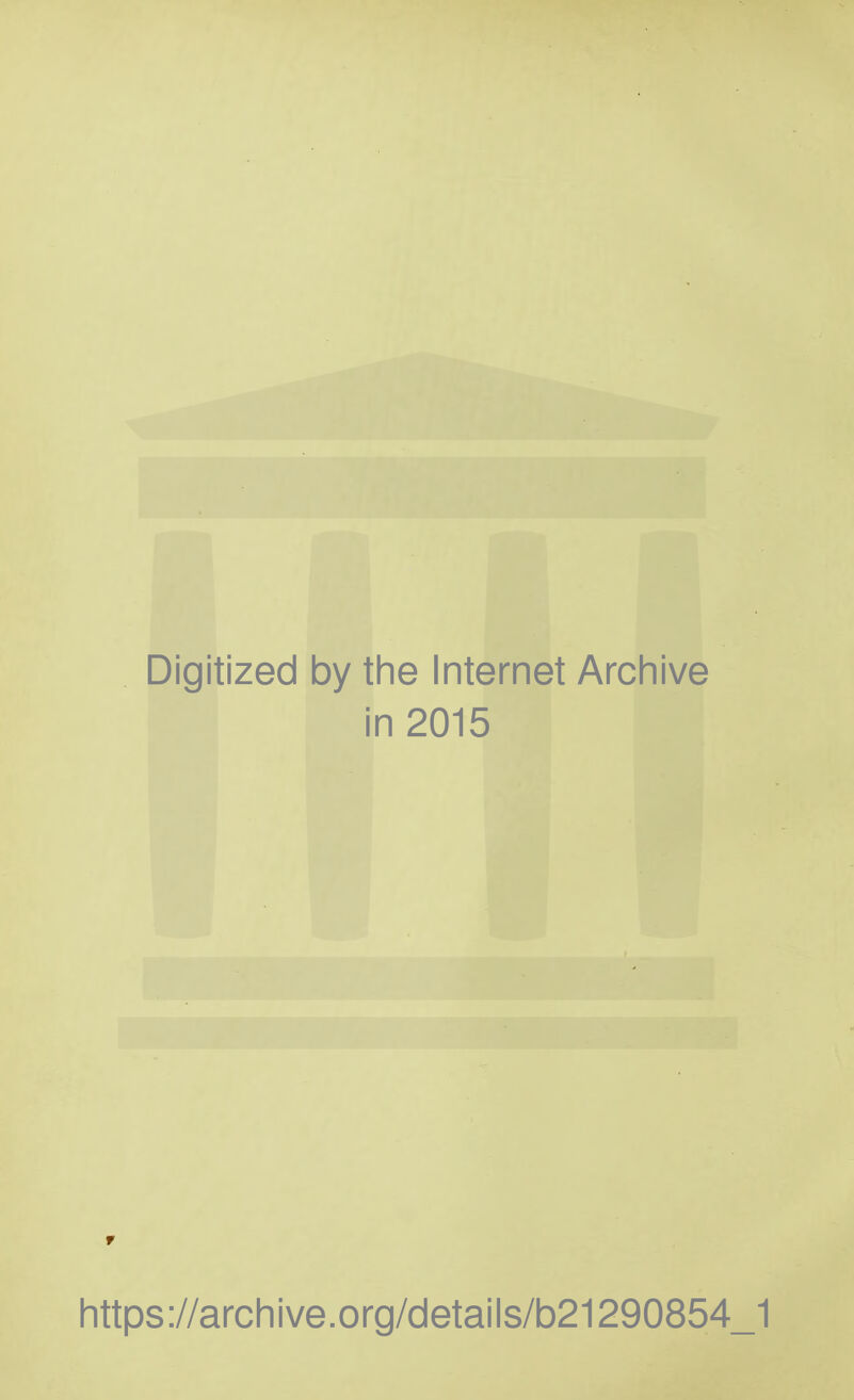 Digitized by the Internet Archive in 2015 r https://archive.org/details/b21290854_1