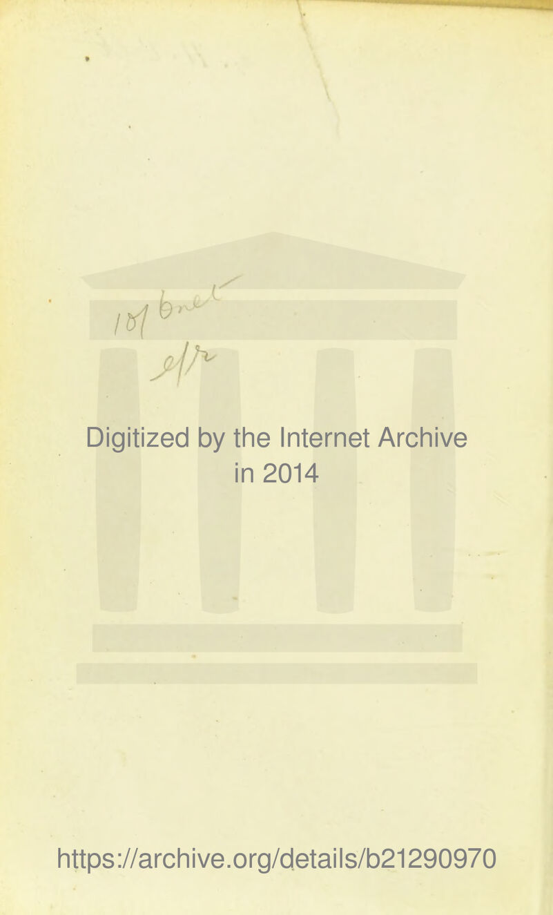 Digitized by the Internet Archive in 2014 https://archive.org/details/b21290970