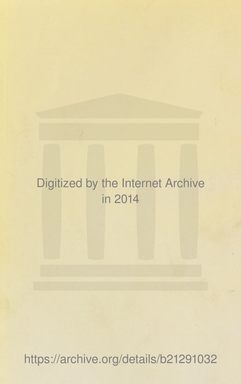 Digitized 1 by the Internet Archive i n2014 L https://archive.org/details/b21291032