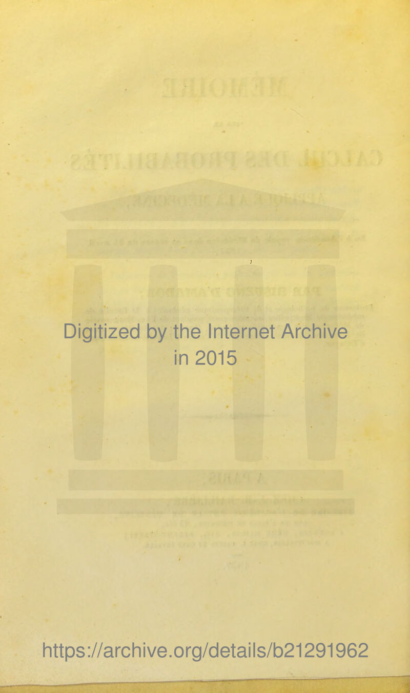 Digitized by the Internet Archive in 2015 https://archive.org/details/b21291962