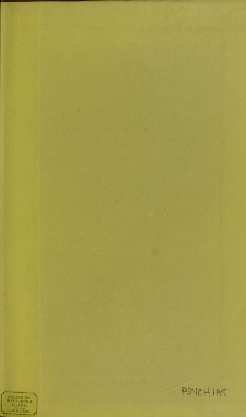 BOUND BY WEST LEYS & CLARK . t LON DON