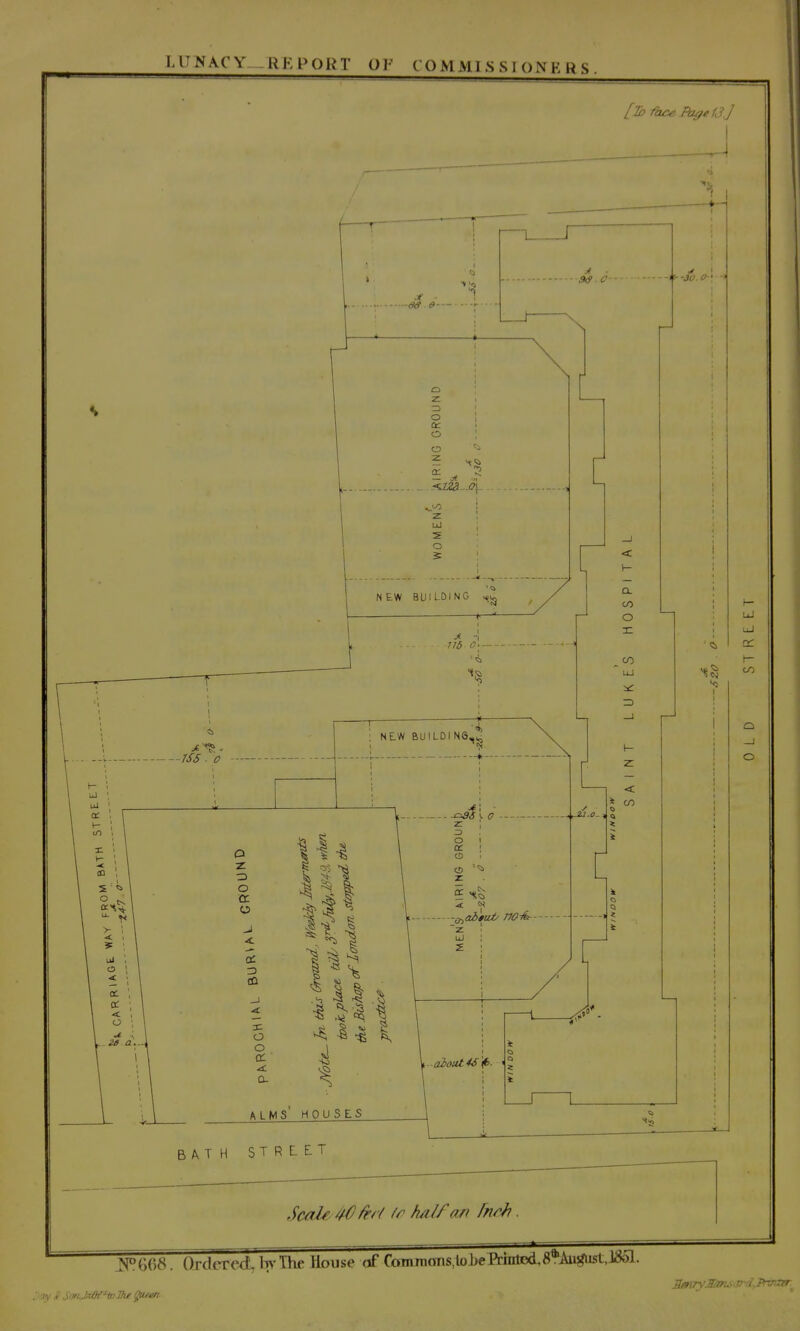 LUNACY REPORT OV COMMISSIONERS Scale /r half an fnrh ^. 6()8. QrdCTcd, Ik The IJbuse of Conmions,loJ>e ftiiiltxl. 8*Augii5L. 1^51.