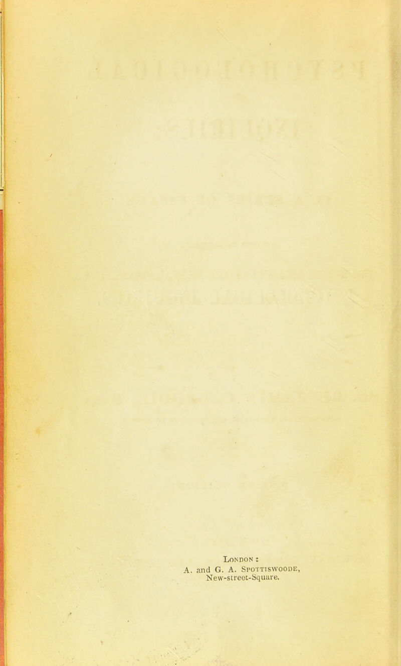 and G. A. Spottiswoode, New-streot-Squiire.