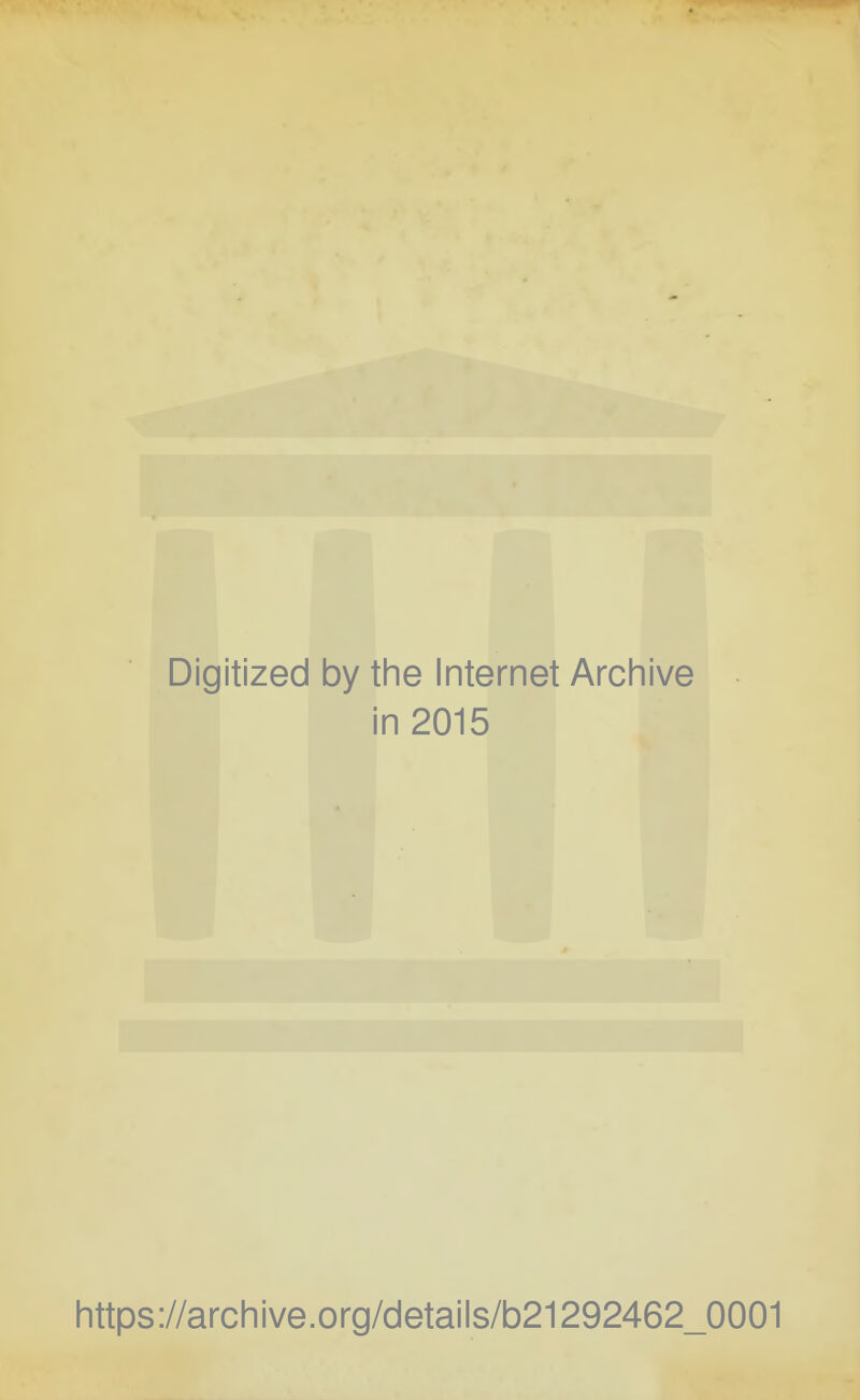 Digitized by the Internet Archive in 2015 https://archive.org/details/b21292462_0001