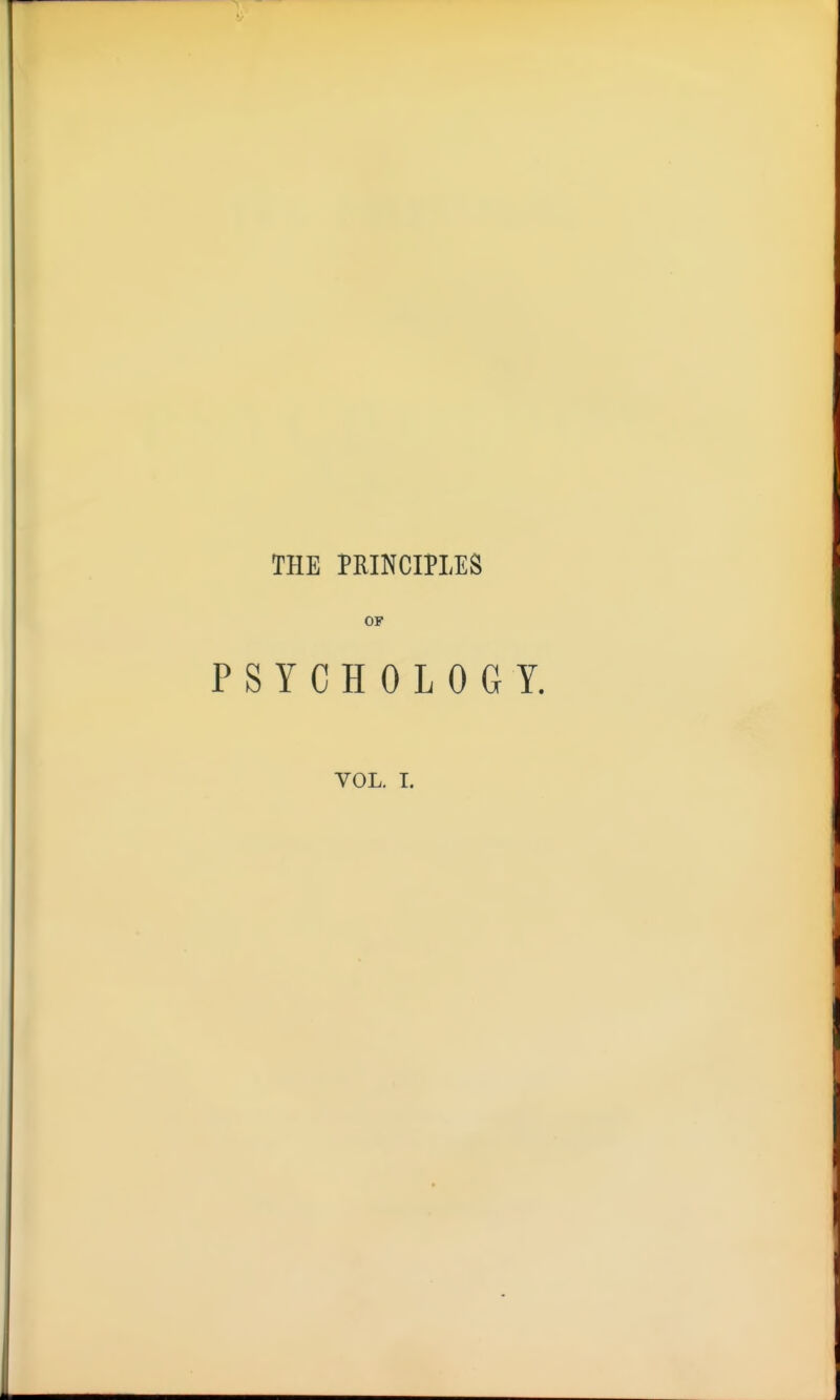 THE PRINCIPLES OF PSYCHOLOGY.