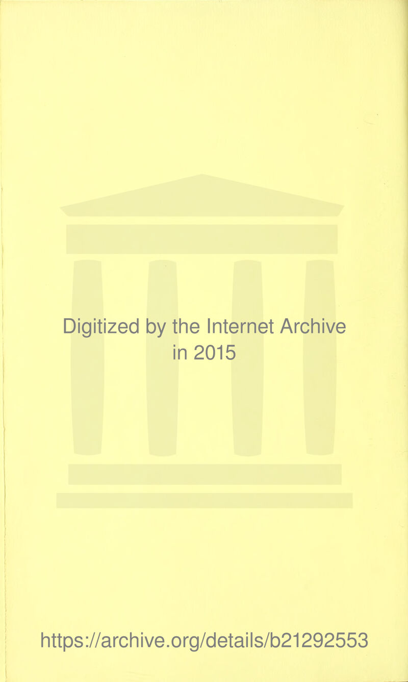 Digitized by the Internet Archive in 2015 https://archive.org/details/b21292553